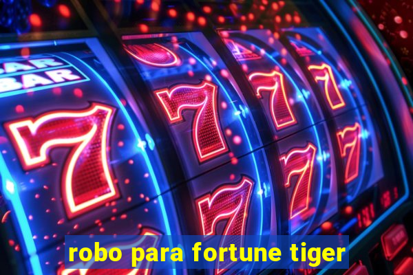 robo para fortune tiger